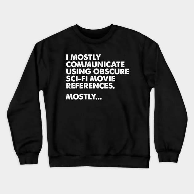 Mostly Sci-Fi Movies Crewneck Sweatshirt by teecloud